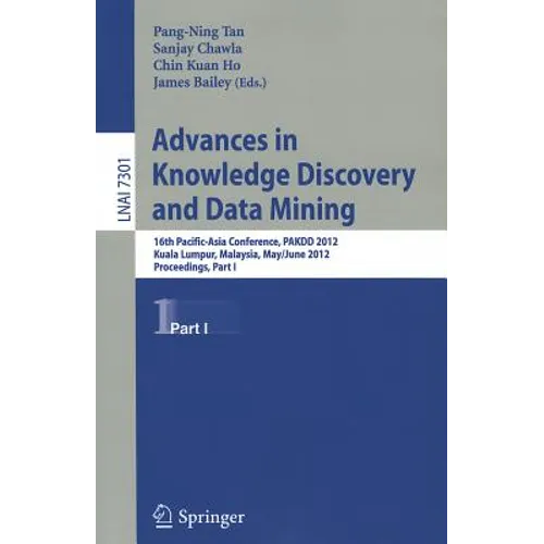 Advances in Knowledge Discovery and Data Mining: 16th Pacific-Asia Conference, PAKDD 2012, Kuala Lumpur, Malaysia, May 29-June1, 2012, Proceedings, Pa - Paperback