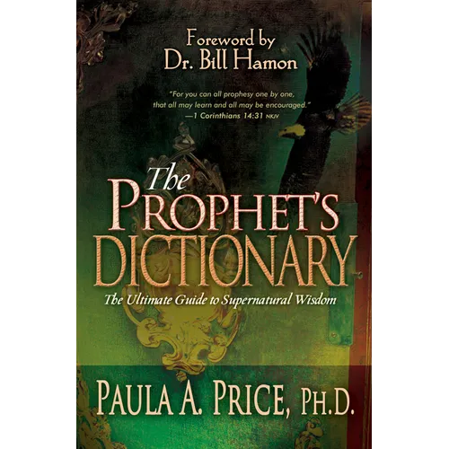 The Prophet's Dictionary: The Ultimate Guide to Supernatural Wisdom - Paperback