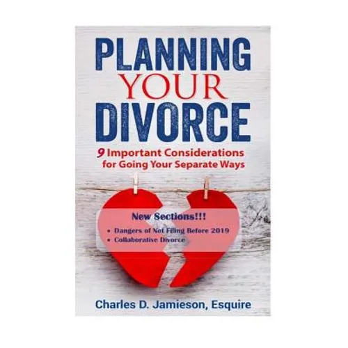Planning Your Divorce: 9 Important Considerations for Going Your Separate Ways - Paperback