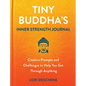 Tiny Buddha's Inner Strength Journal: Creative Prompts and Challenges to Help You Get Through Anything - Hardcover