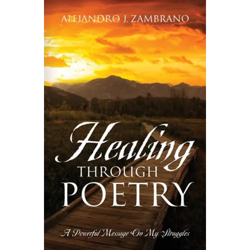 Healing Through Poetry: A Powerful Message On My Struggles - Paperback