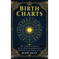 Birth Charts: The Ultimate Guide to Natal Chart Interpretation, Astrology, and Zodiac Signs - Hardcover