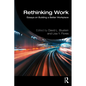 Rethinking Work: Essays on Building a Better Workplace - Paperback