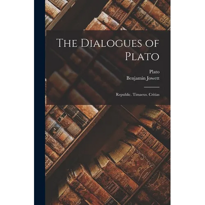 The Dialogues of Plato: Republic. Timaeus. Critias - Paperback