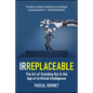Irreplaceable: The Art of Standing Out in the Age of Artificial Intelligence - Paperback