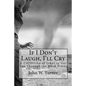 If I Don't Laugh, I'll Cry: A Collection of Jokes to Get You Through the Hard Times - Paperback