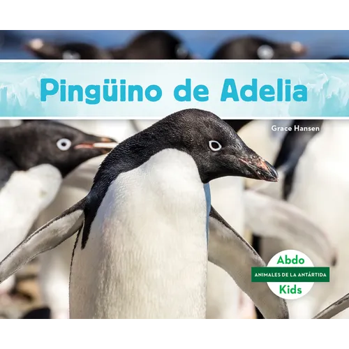 Pinguino de Adelia (Adelie Penguin) - Library Binding