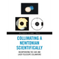 Collimating a Newtonian Scientifically: Incorporating the Cave and Laser Telescope Collimators - Paperback