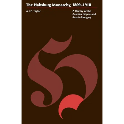 The Habsburg Monarchy, 1809-1918: A History of the Austrian Empire and Austria-Hungary - Paperback