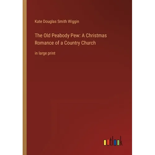 The Old Peabody Pew: A Christmas Romance of a Country Church: in large print - Paperback