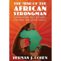 The Mind of the African Strongman: Conversations with Dictators, Statesmen, and Father Figures - Hardcover