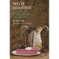 Wild Seasons: Gathering and Cooking Wild Plants of the Great Plains - Paperback