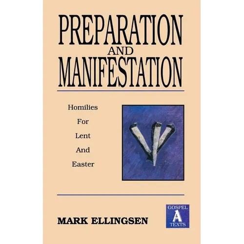 Preparation and Manifestation: Sermons for Lent and Easter: Gospel a Texts - Paperback