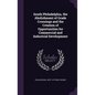 South Philadelphia, the Abolishment of Grade Crossings and the Creation of Opportunities for Commercial and Industrial Development - Hardcover