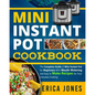 Mini Instant Pot Cookbook: Save Time & Money, Be Healthy & Happy- The Complete Guide of Mini Instant Pot for Beginners With Tasty And Simple Reci - Paperback