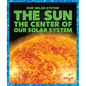 The Sun: The Center of Our Solar System - Paperback