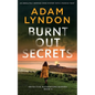 BURNT OUT SECRETS an absolutely gripping crime mystery with a massive twist - Paperback