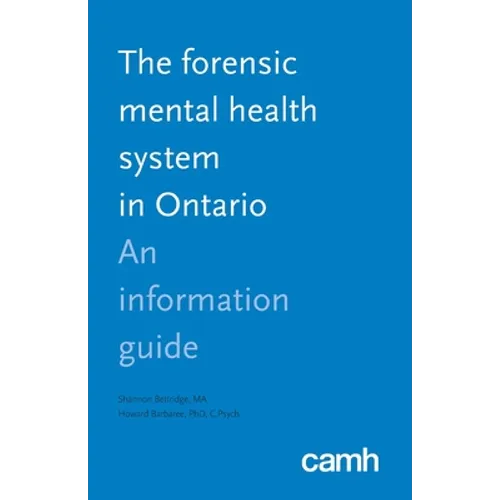 The Forensic Mental Health System in Ontario: An Information Guide - Paperback