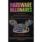 Hardware Billionaires: Turn Your Idea Into A Product Empire - Hardcover