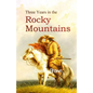 Three Years in the Rocky Mountains - Paperback