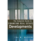 The Complete Guide to Financing Real Estate Developments - Hardcover