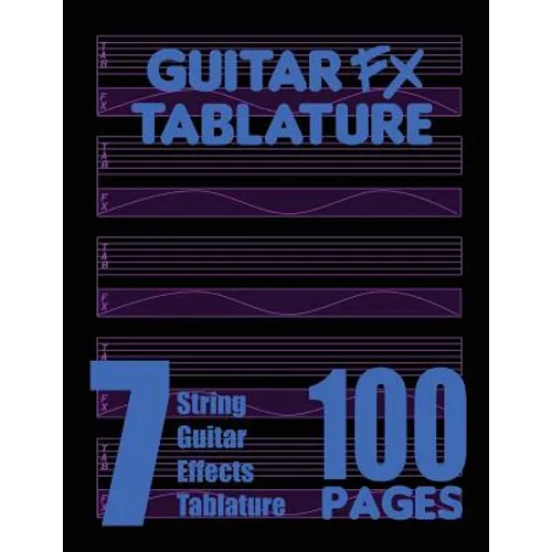 Guitar FX Tablature 7-String Guitar Effects Tablature 100 Pages - Paperback