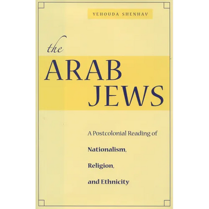 The Arab Jews: A Postcolonial Reading of Nationalism, Religion, and Ethnicity - Hardcover
