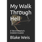 My Walk Through Hell: A Tale of America's Greatest Invasion - Paperback