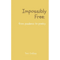 Impossibly Free: from pandemic to poetry - Paperback