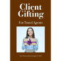 Client Gifting For Travel Agents - Paperback