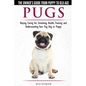 Pugs - The Owner's Guide from Puppy to Old Age - Choosing, Caring for, Grooming, Health, Training and Understanding Your Pug Dog or Puppy - Paperback