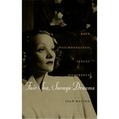 Fair Sex, Savage Dreams: Race, Psychoanalysis, Sexual Difference - Paperback