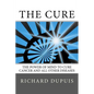 The Cure: The Power of Mind to Cure Cancer and All Other Diseases - Paperback