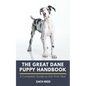 The Great Dane Puppy Handbook: A Complete Guide to the First Year - Paperback