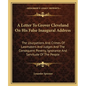 A Letter To Grover Cleveland On His False Inaugural Address: The Usurpations And Crimes Of Lawmakers And Judges And The Consequent Poverty, Ignorance - Paperback