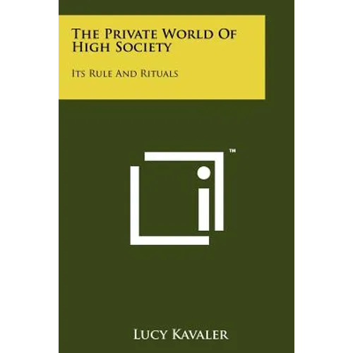The Private World Of High Society: Its Rule And Rituals - Paperback