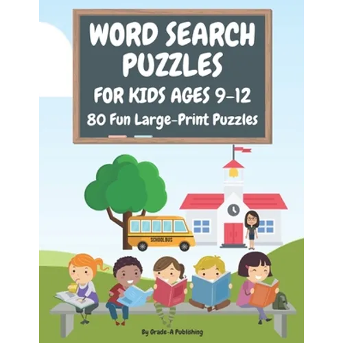 Word Search Puzzles for Kids Ages 9-12, Volume 1: 80 Large-Print, Themed Word Searches For Hours of Educational Fun! - Paperback