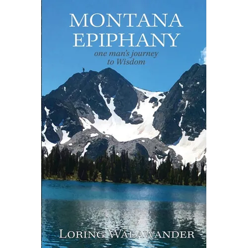 Montana Epiphany: One Man's Journey to Wisdom - Paperback