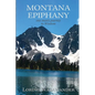 Montana Epiphany: One Man's Journey to Wisdom - Paperback
