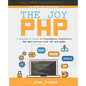 The Joy of PHP: A Beginner's Guide to Programming Interactive Web Applications with PHP and mySQL - Paperback