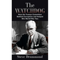 The Watchdog: How the Truman Committee Battled Corruption and Helped Win World War Two - Library Binding