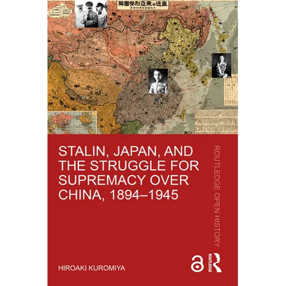 Stalin, Japan, and the Struggle for Supremacy Over China, 1894-1945 - Paperback
