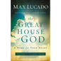 The Great House of God: A Home for Your Heart (the Promise of the Lord's Prayer) - Paperback