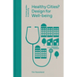 Healthy Cities?: Design for Well-Being - Hardcover