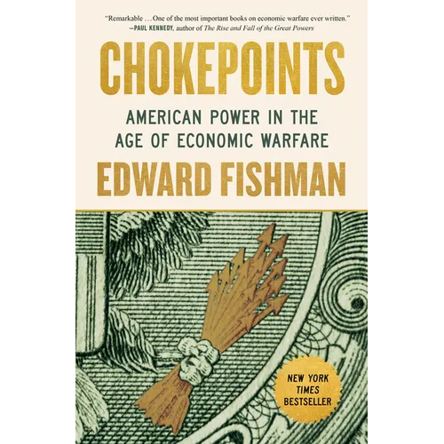 Chokepoints: American Power in the Age of Economic Warfare - Hardcover