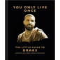 You Only Live Once: The Little Guide to Drake - Hardcover