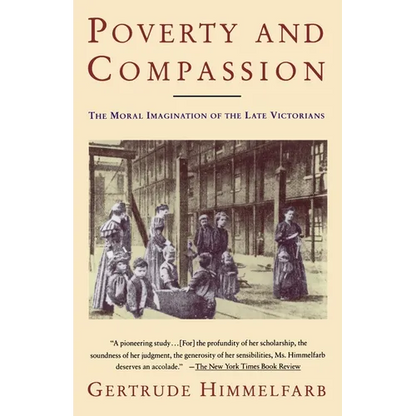 Poverty and Compassion: The Moral Imagination of the Late Victorians - Paperback