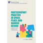 Participatory Practice in Space, Place, and Service Design: Questions of Access, Engagement and Creative Experience - Paperback