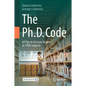 The Ph.D. Code: 60 Tips to Get Your Degree in Stem Subjects - Hardcover