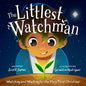 The Littlest Watchman: Watching and Waiting for the Very First Christmas - Hardcover
